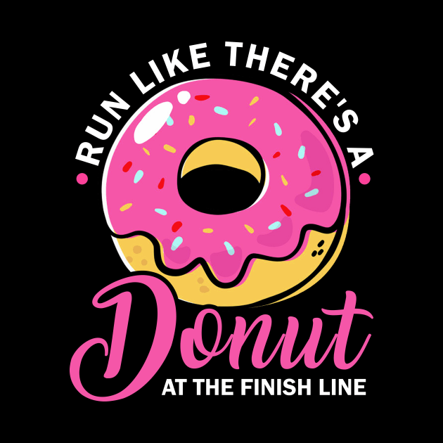 Run Like There's A Donut At The Finish Line by ROMANSAVINRST