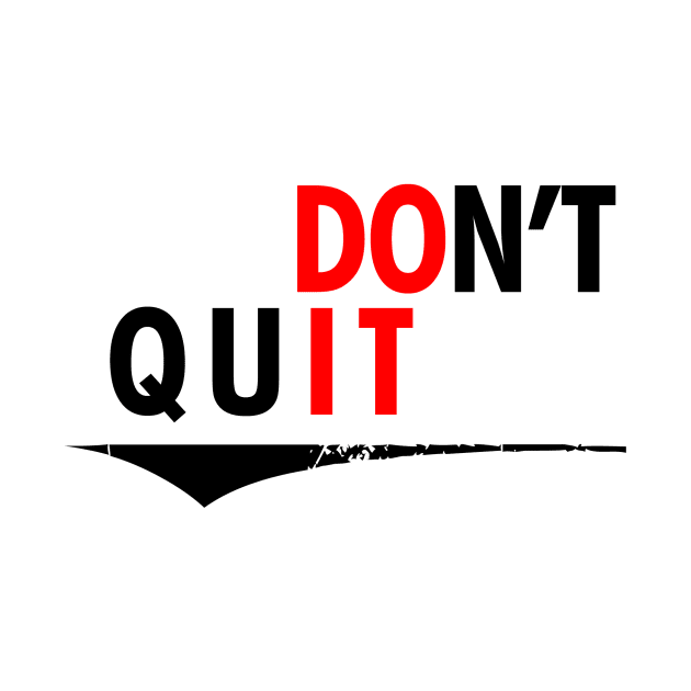 Don't Quit. by dejava