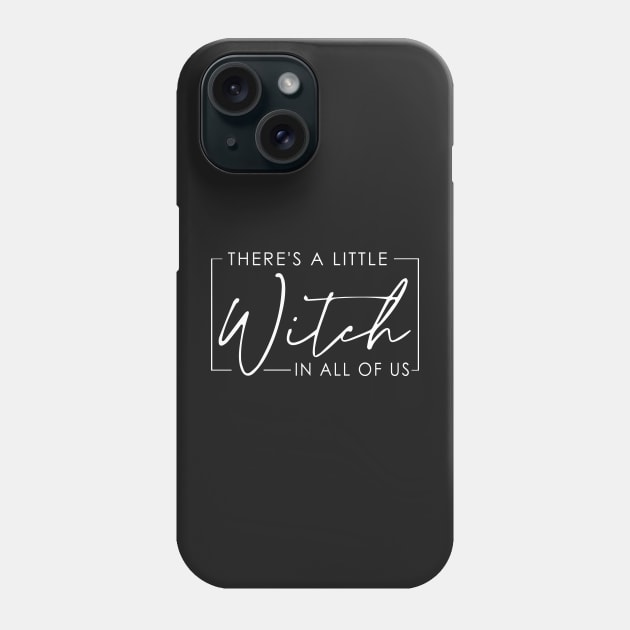 There's a little Witch in All of Us Phone Case by Islanr