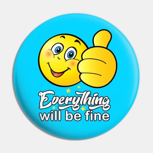 "Everything will be fine" - calligraphy text, ok positive quotes, funny smiley smiling face doing OK hand sign. Cute Smiley Pin