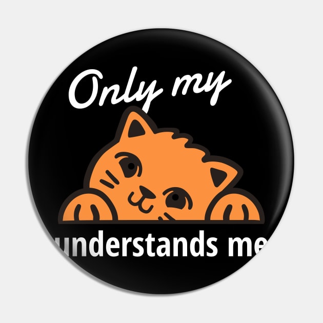 Only my cat understands me Pin by Dogefellas