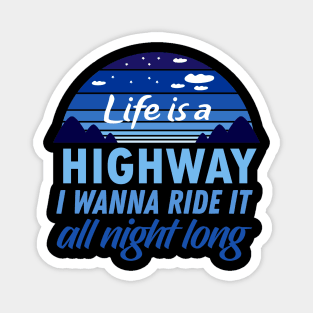 Life is a Highway, I wanna ride it all night long Magnet