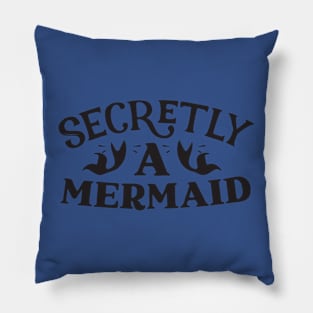 secretly a mermaid3 Pillow