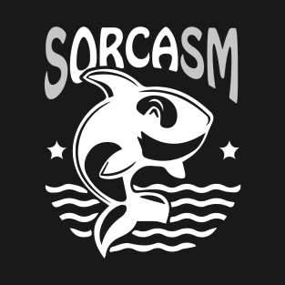 Sorcasm funny sarcasm orcas pun | Orca lover gift T-Shirt