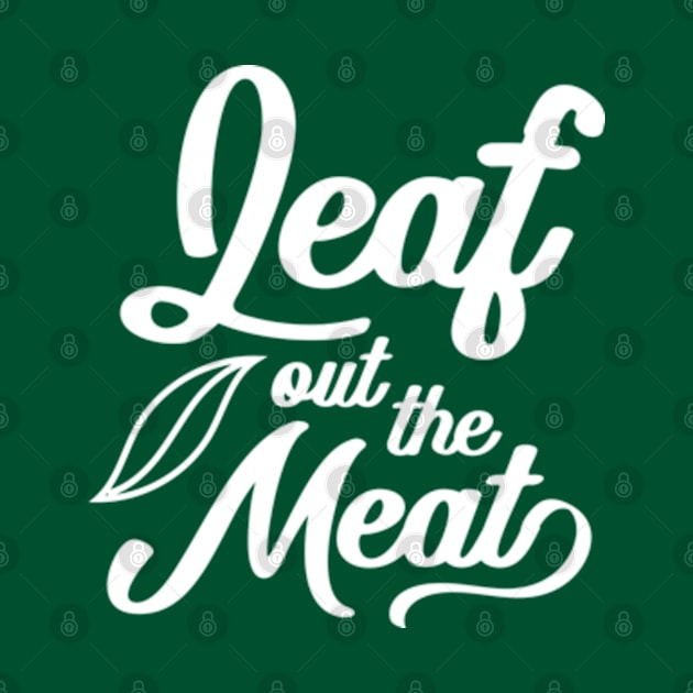 Leaf Out The Meat by deadright