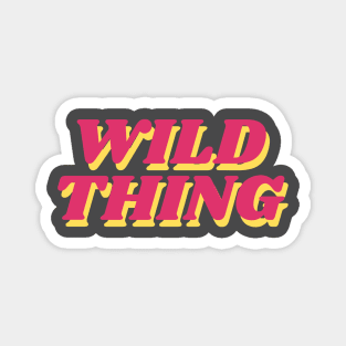 wild thing Magnet