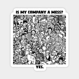 Is my company a mess? Funny comic illustration of chaos in company. Magnet