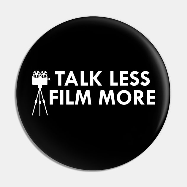 Film Maker - Talk less film more Pin by KC Happy Shop