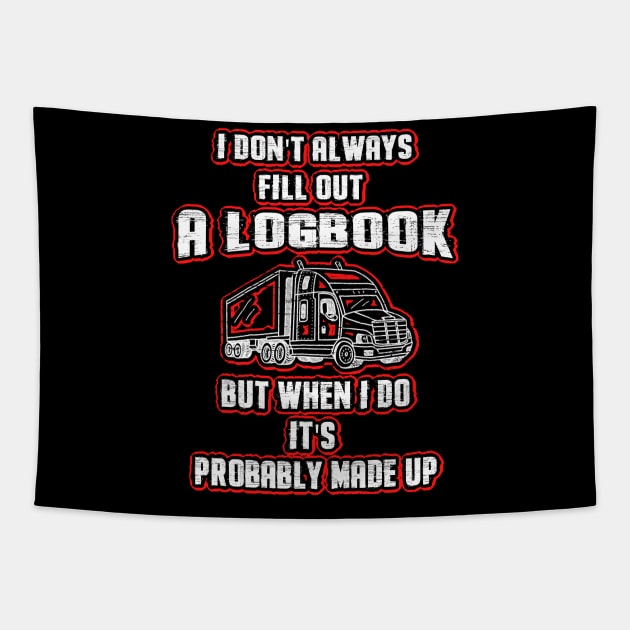 Don't Always Fill Out A Logbook Trucker Tapestry by dashawncannonuzf