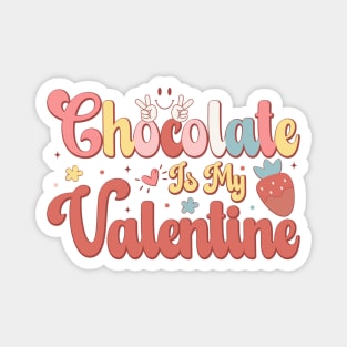 Chocolate Is My Valentine Magnet