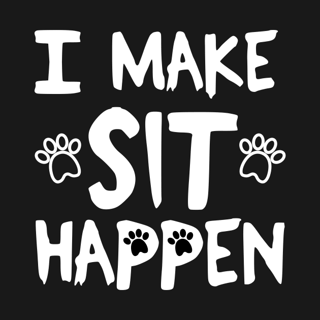 I Make Sit Happen Dog Love - White by 4U2NV-LDN