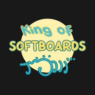 King of softboards - Funny beginner surfer design T-Shirt