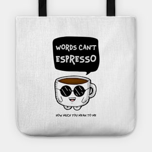 Words can’t espresso Tote