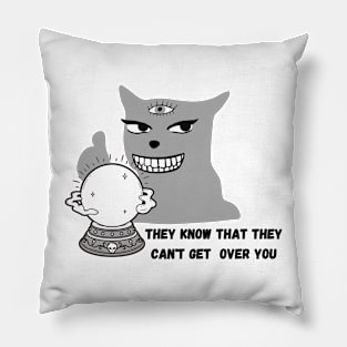 they can't get over you Pillow