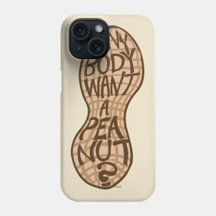 Anybody Want A Peanut? Phone Case