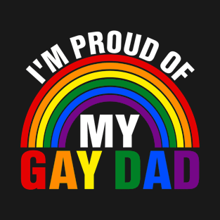 I'm Proud of My Gay Dad Pride LGBTQ T-Shirt