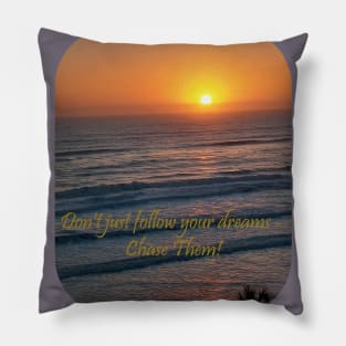 Chase Your Dreams Sunset Pillow