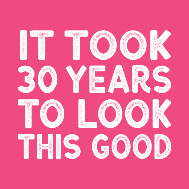it took 30 years