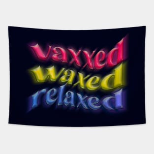 vaxxed waxed relaxed Tapestry