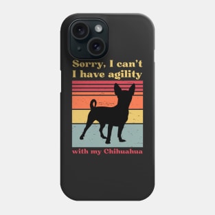 Sorry I can't, I have agility with my chihuahua Phone Case