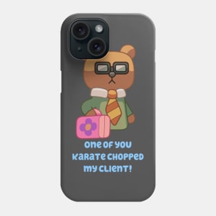 One of You Karate Chopped My Client! Phone Case