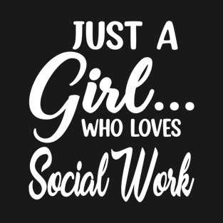 Just A Girl Who Loves Social Work T-Shirt