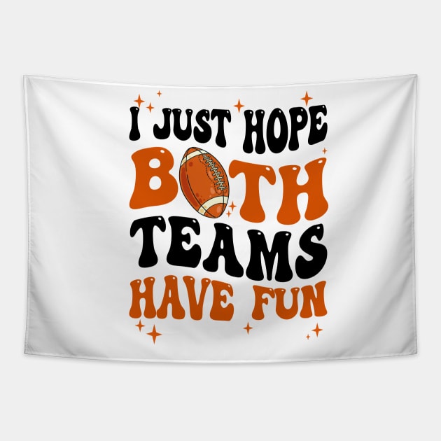 I Just Hope Both Teams Have Fun Groovy Style Funny Football Tapestry by James Green