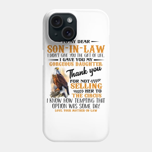 Hawks To My Dear Son-In-Law I Didn't Give You The Gift Of Life I Gave You My Gorgeous Daughter Shirt Phone Case by Bruna Clothing