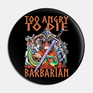 Funny Barbarian Too Angry To Die Dragons D20 RPG Gamer Gift Pin