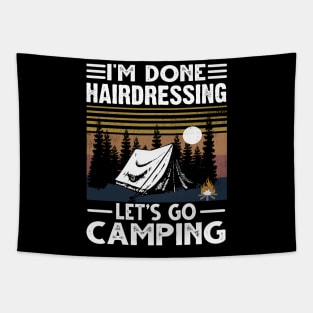 I'm Done Hairdressing Lets Go Camping Tapestry