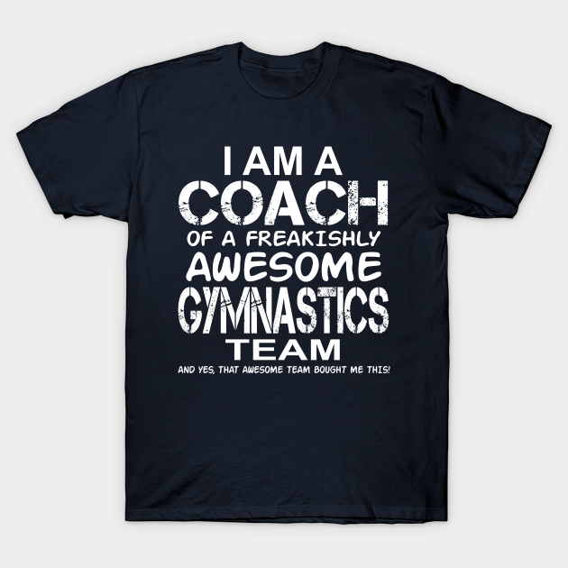 Discover I Am a Coach Of Freakishly Awesome Gymnastics Team design - Sports Jersey - T-Shirt