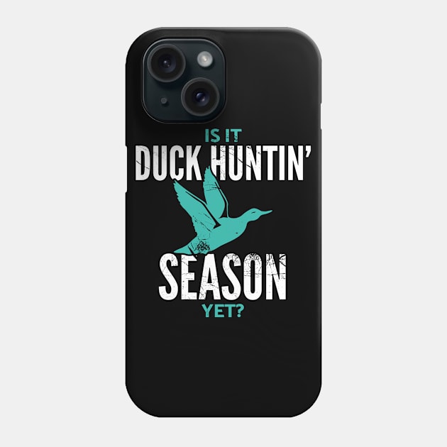 Duck Hunters can't wait for Duck Hunting Season Phone Case by Gold Wings Tees