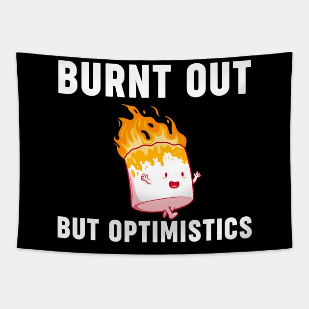 Funny Saying Humor Quote Burnt Out But Optimistics Tapestry by William Edward Husband