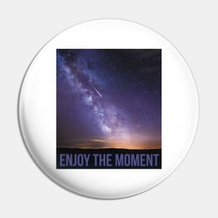 Enjoy the moment Pin