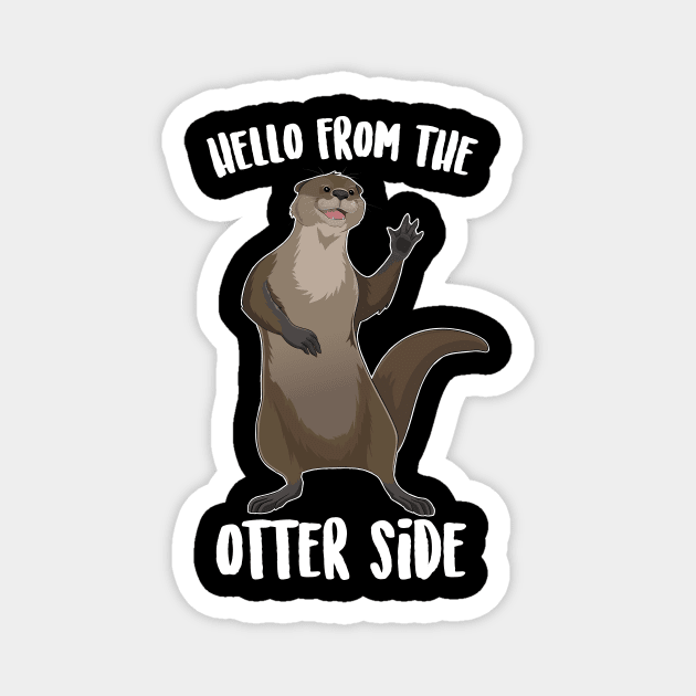 Hello From The Otter Side Magnet by Eugenex