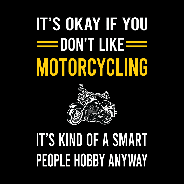 Smart People Hobby Motorcycling Motorcycle Motorbike Motorbiker Biker by Good Day