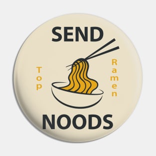 Powered by Ramen, SEND NOODS TOP RAMEN Pin