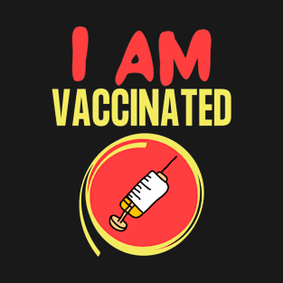 i am vaccinated T-Shirt