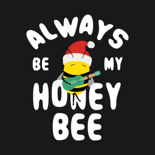 Cute Christmas Always Be My Honey Bee T-Shirt