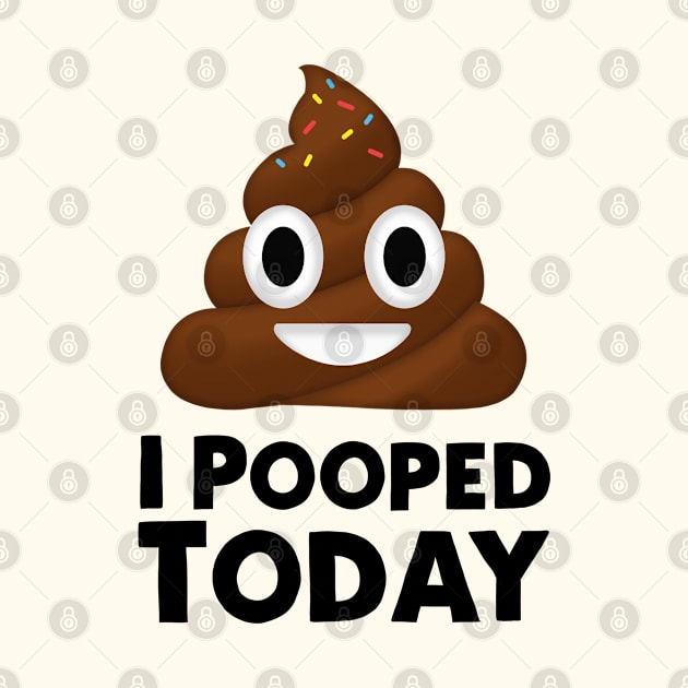 I Pooped Today by SuperrSunday