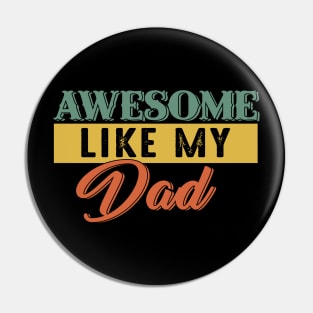 Awesome Like My Dad Costume Gift Pin