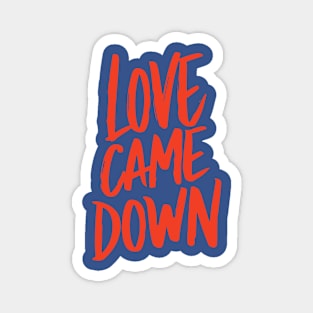 Love came down Magnet