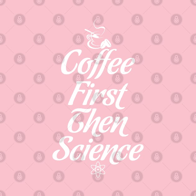 COFFEE FIRST THEN SCIENCE by SPARTEES®