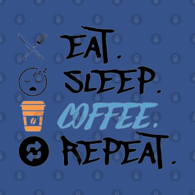 Eat Sleep Coffee Repeat by KoumlisArt