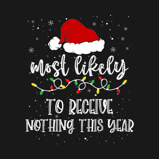 Most Likely To Receive Nothing This Year Christmas T-Shirt