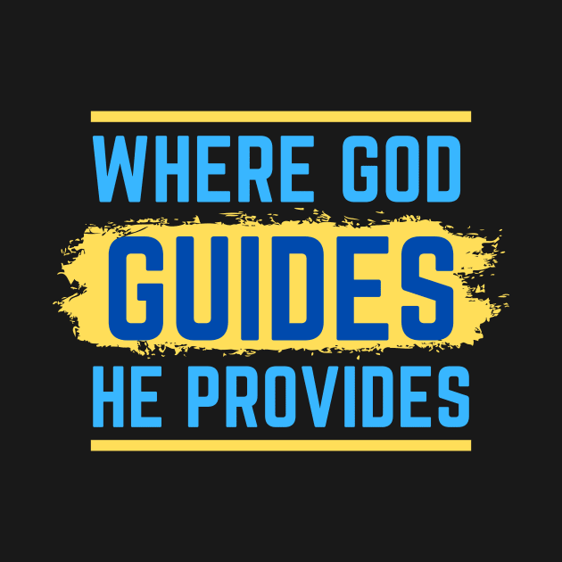 Where God Guides He Provides | Bible Verse Isaiah 58:11 by All Things Gospel