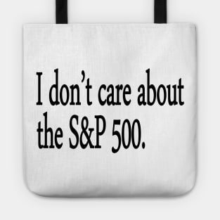 I don't care about the S&P 500. Tote