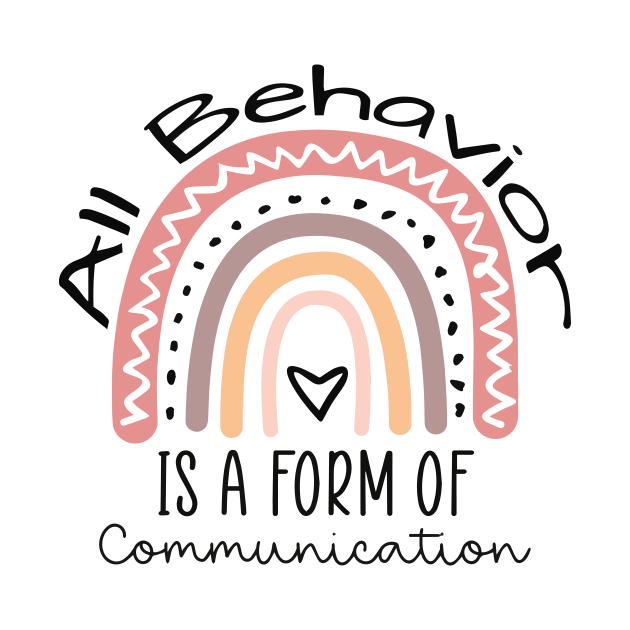 All Behavior Is A Form Of Communication by ArchmalDesign