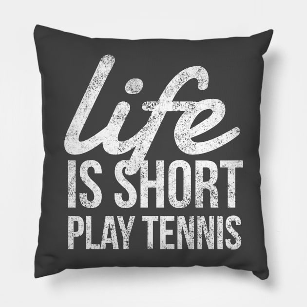 Life Is Short Play Tennis Grab Your Racket Fun Player Shirt Pillow by twizzler3b