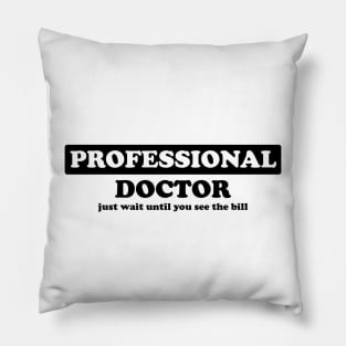 Professional Doctor - Humor Pillow